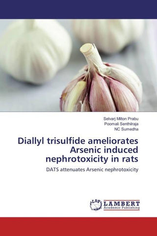 Diallyl trisulfide ameliorates Arsenic induced nephrotoxicity in rats
