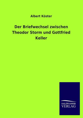 Der Briefwechsel zwischen Theodor Storm und Gottfried Keller
