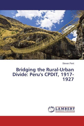 Bridging the Rural-Urban Divide: Peru's CPDIT, 1917-1927