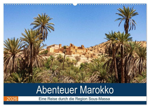 Abenteuer Marokko - eine Reise durch die Region Sous-Massa (Wandkalender 2026 DIN A2 quer), CALVENDO Monatskalender