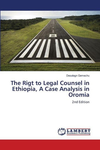 The Rigt to Legal Counsel in Ethiopia, A Case Analysis in Oromia