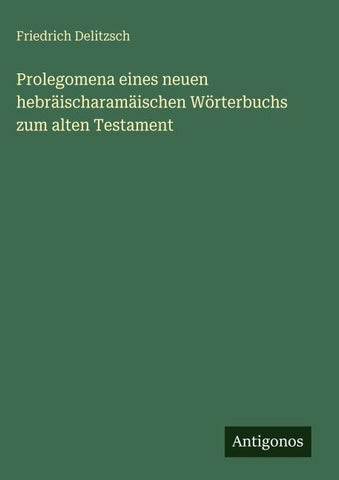 Prolegomena eines neuen hebräischaramäischen Wörterbuchs zum alten Testament