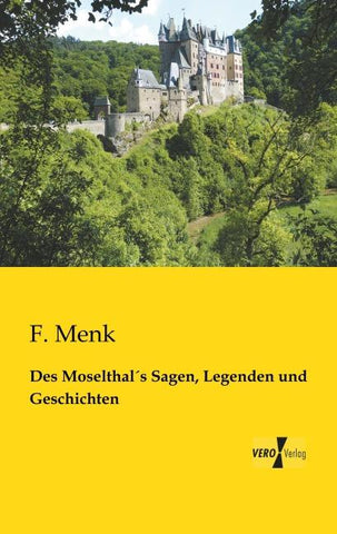 Des Moselthal´s Sagen, Legenden und Geschichten