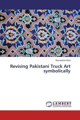Revising Pakistani Truck Art symbolically