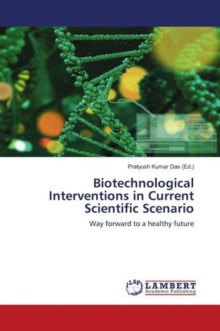 Biotechnological Interventions in Current Scientific Scenario