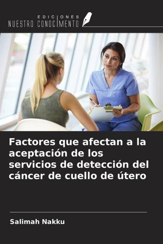 Factores que afectan a la aceptación de los servicios de detección del cáncer de cuello de útero