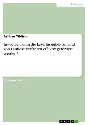 Inwieweit kann die Leseflüssigkeit anhand von Lautlese-Verfahren effektiv gefördert werden?