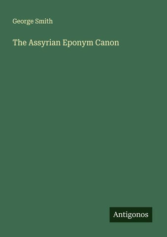 The Assyrian Eponym Canon