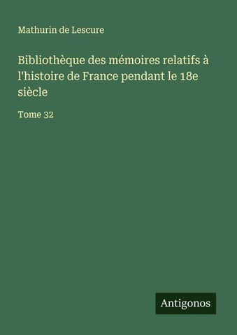 Bibliothèque des mémoires relatifs à l'histoire de France pendant le 18e siècle