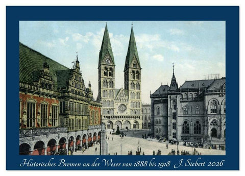 Historisches Bremen an der Weser von 1888 bis 1918 (Tischkalender 2026 DIN A5 quer), CALVENDO Monatskalender