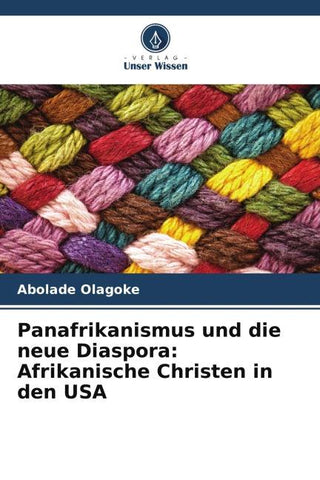Panafrikanismus und die neue Diaspora: Afrikanische Christen in den USA