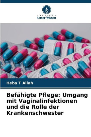 Befähigte Pflege: Umgang mit Vaginalinfektionen und die Rolle der Krankenschwester
