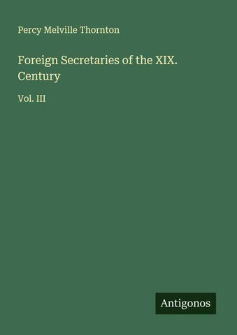 Foreign Secretaries of the XIX. Century