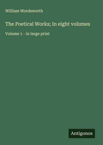 The Poetical Works; In eight volumes