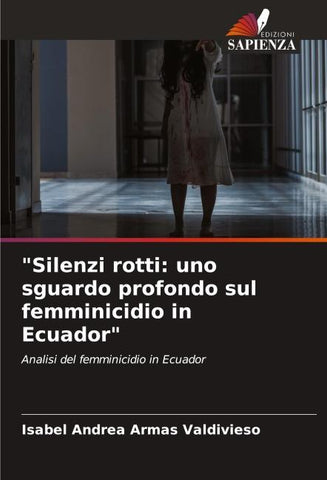 "Silenzi rotti: uno sguardo profondo sul femminicidio in Ecuador"