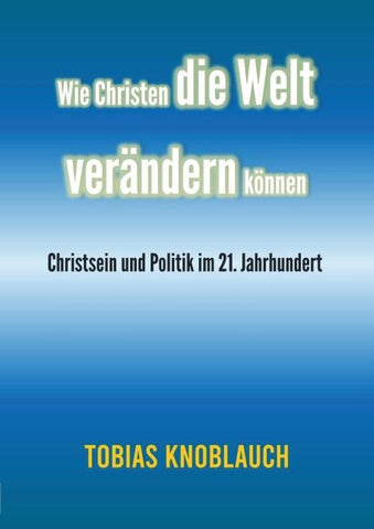 Wie Christen die Welt verändern können