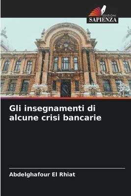 Gli insegnamenti di alcune crisi bancarie