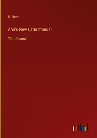 Ahn's New Latin manual