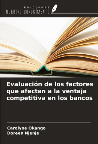 Evaluación de los factores que afectan a la ventaja competitiva en los bancos