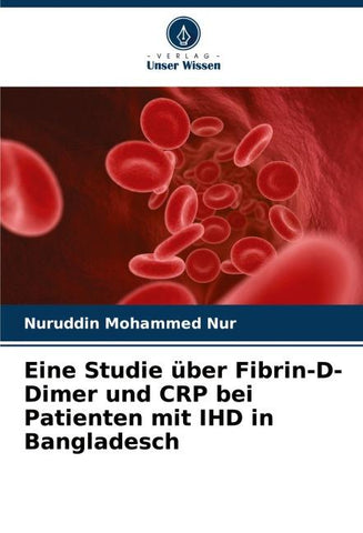 Eine Studie über Fibrin-D-Dimer und CRP bei Patienten mit IHD in Bangladesch