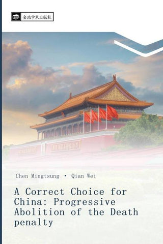A Correct Choice for China: Progressive Abolition of the Death penalty