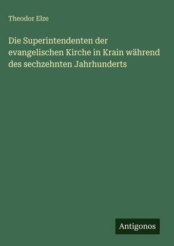 Die Superintendenten der evangelischen Kirche in Krain während des sechzehnten Jahrhunderts