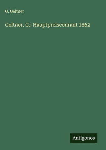 Geitner, G.: Hauptpreiscourant 1862
