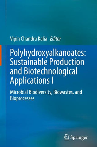 Polyhydroxyalkanoates: Sustainable Production and Biotechnological Applications I