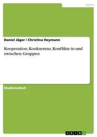 Kooperation, Konkurrenz, Konflikte in und zwischen Gruppen
