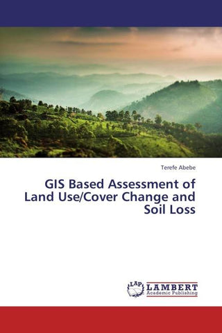 GIS Based Assessment of Land Use/Cover Change and Soil Loss