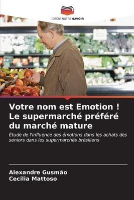 Votre nom est Emotion ! Le supermarché préféré du marché mature