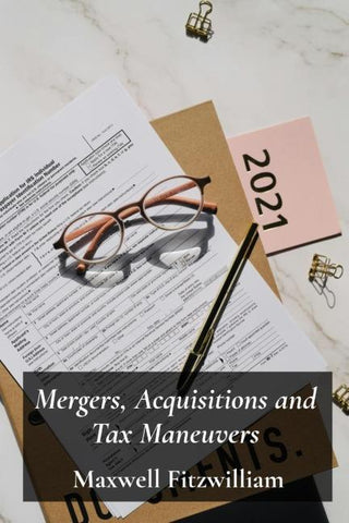 Mergers, Acquisitions and Tax Maneuvers