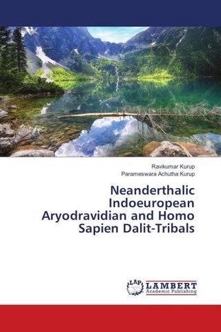 Neanderthalic Indoeuropean Aryodravidian and Homo Sapien Dalit-Tribals
