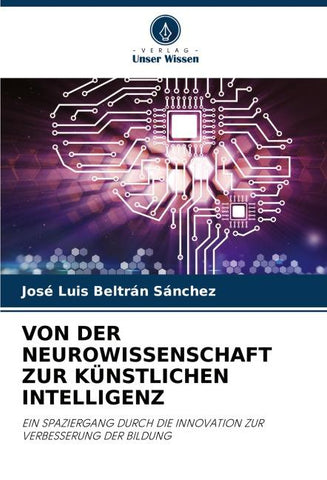 VON DER NEUROWISSENSCHAFT ZUR KÜNSTLICHEN INTELLIGENZ