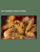 Golf equipment manufacturers