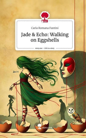Jade & Echo: Walking on Eggshells. Life is a Story - story.one