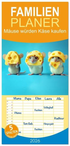Familienplaner 2026 - Mäuse würden Käse kaufen mit 5 Spalten (Wandkalender, 21 x 45 cm) CALVENDO