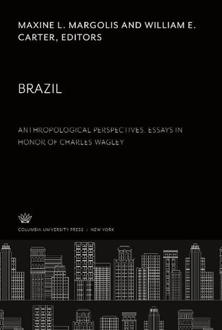 Brazil. Anthropological Perspectives. Essays in Honor of Charles Wagley