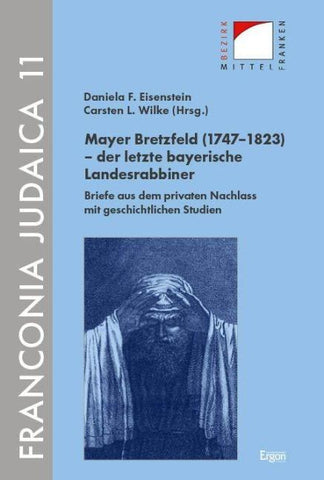 Mayer Bretzfeld (1747–1823) – der letzte bayerische Landesrabbiner