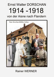 Ernst Walter DORSCHAN 1914-1918 von der Aisne nach Flandern
