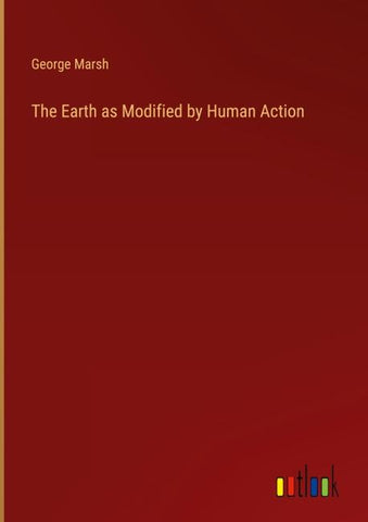 The Earth as Modified by Human Action