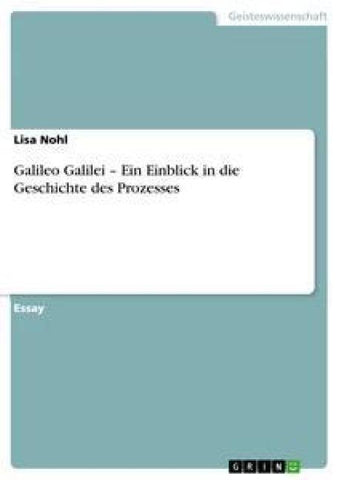Galileo Galilei - Ein Einblick in die Geschichte des Prozesses