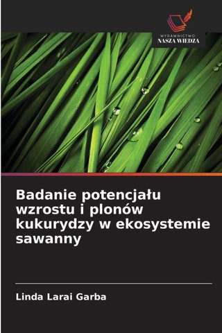 Badanie potencja¿u wzrostu i plonów kukurydzy w ekosystemie sawanny