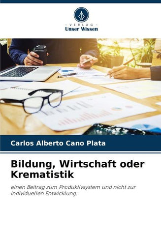 Bildung, Wirtschaft oder Krematistik
