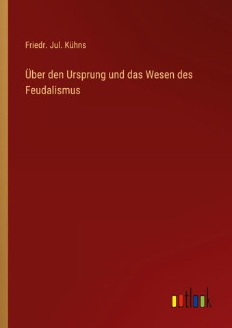 Über den Ursprung und das Wesen des Feudalismus