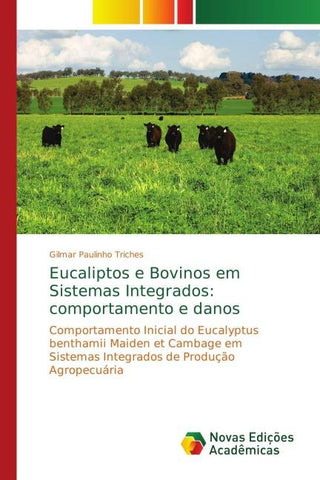 Eucaliptos e Bovinos em Sistemas Integrados: comportamento e danos