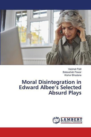 Moral Disintegration in Edward Albee's Selected Absurd Plays
