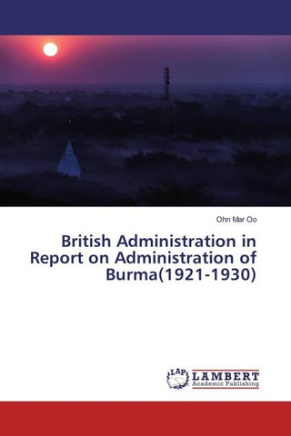 British Administration in Report on Administration of Burma(1921-1930)