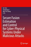 Secure Fusion Estimation and Control for Cyber-Physical Systems Under Malicious Attacks
