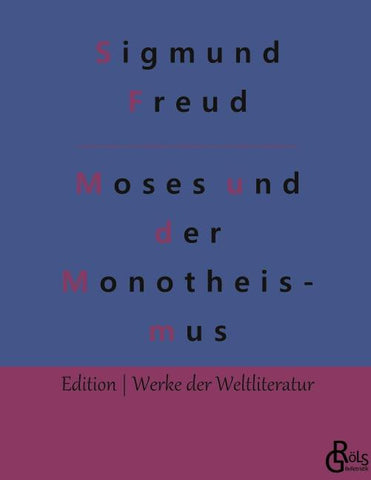 Der Mann Moses und die monotheistische Religion
